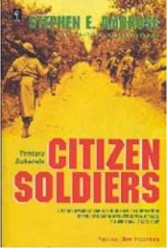 Citizen Soldiers: Tentara Amerika Serikat dari Pantai Normandia ke Bulge Sampai Menyerahnya Jerman 7 Juni 1944 - 7 Mei 1945