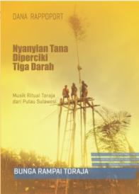 Nyanyian Tana Diperciki Tiga Darah: Musik Ritual Toraja dari Pulau Sulawesi