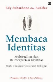 Membaca Identitas: Multirealitas dan Reinterpretasi Identitas: Suatu Tinjauan Filsafat dan Psikologi