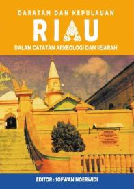 Daratan dan Kepulauan Riau dalam Catatan Arkeologi dan Sejarah