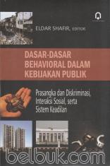 Dasar-Dasar Behavioral dalam Kebijakan Publik: Prasangka dan Diskriminasi, Interaksi Sosial, Serta Sistem Keadilan