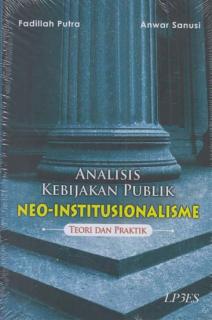 Analisis Kebijakan Publik Neo-Institusionalisme: Teori dan Praktik