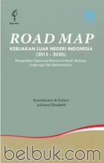 Road Map Kebijakan Luar Negeri Indonesia (2015-2020): Mewujudkan Diplomasi Ekonomi Inklusif, Berbasis Lingkungan dan Berkelanjutan
