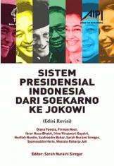 Sistem Presidensial Indonesia dari Soekarno ke Jokowi (Edisi Revisi)