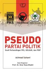 Pseudo Partai Politik: Studi Perbandingan PKS, Golkar, dan PDIP