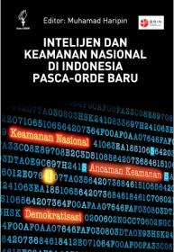Intelijen dan Keamanan Nasional di Indonesia Pasca-Orde Baru