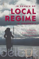 In Search of Local Regime In Indonesia: Enhancing Democratisation In Indonesia