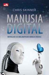 Manusia Digital: Revolusi 4.0 Melibatkan Semua Orang