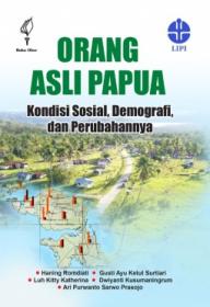 Orang Asli Papua: Kondisi Sosial, Demografi, dan Perubahannya