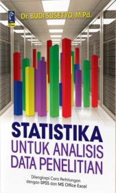 Statistika untuk Analisis Data Penelitian: Dilengkapi dengan Cara Perhitungan dengan SPSS dan MS Office Excel