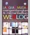 Langkah Mudah Mengembangkan dan Memanfaatkan Weblog