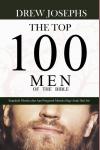 The Top 100 Men of The Bible : Siapakah Mereka dan Apa Pengaruh Mereka bagi Anda Hari Ini