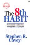 Sampul The 8th Habit: Melampaui Efektivitas, Menggapai Keagungan