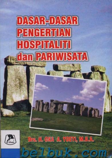 Dasar-Dasar Pengertian Hospitaliti dan Pariwisata: Oka A 
