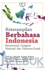 Keterampilan Berbahasa Indonesia: Berorientasi Integrasi Nasional dan Harmoni Sosial