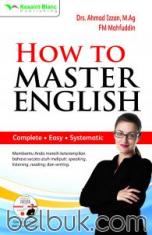How To Master English: Complete, Easy, Systematic