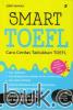 Smart TOEFL: Cara Cerdas Taklukkan TOEFL