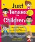 Just Tenses For Children: Menggunakan Tenses Bahasa Inggris Dalam Percakapan Sehari-hari