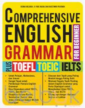 Comprehensive English Grammar for Beginner (Plus TOEFL, TOEIC, IELTS)