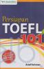Persiapan TOEFL 101: Dilengkapi 92 Strategi 500 soal dan Pembahasan