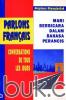Parlon Francais: Coversations De Tour Les Jours (Mari Berbicara dalam Bahasa Perancis)