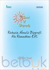 The Secret of Biography: Rahasia Menulis Biografi Ala Ramadhan K.H.