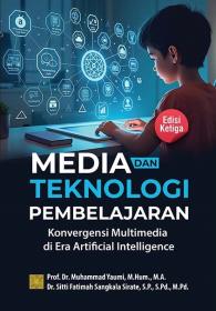 Media Dan Teknologi Pembelajaran: Konvergensi Multimedia di Era Artificial Intelligence (Edisi 3)