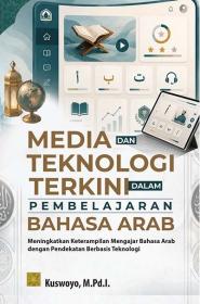 Media dan Teknologi Terkini dalam Pembelajaran Bahasa Arab: Meningkatkan Keterampilan Mengajar Bahasa Arab dengan Pendekatan Berbasis Teknologi