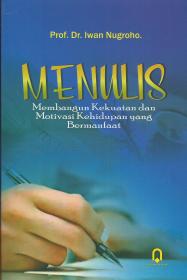 Menulis: Membangun Kekuatan Dan Motivasi Kehidupan Yang Bermanfaat