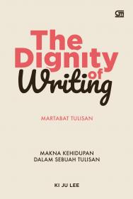 The Dignity of Writing (Martabat Tulisan): Makna Kehidupan dalam Sebuah Tulisan