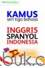 Kamus Seri Tiga Bahasa: Inggris - Spanyol - Indonesia