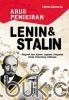 Arus Pemikiran Lenin & Stalin: Biografi dan Ajaran Legenda Penguasa Dunia Penentang Adikuasa