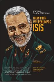 Jenderal Qasem Soleimani: Jalan Cinta Sang Penumpas ISIS