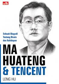 Ma Huateng dan Tencent: Sebuah Biografi Tentang Bisnis dan Kehidupan