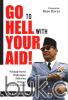 Go To Hell With Your Aid!: Pasang-Surut Hubungan Sukarno dengan Amerika Serikat