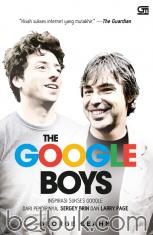 The Google Boys: Inspirasi Sukses Google dari Pendirinya, Larry Page & Sergey Brin