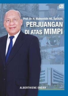 Perjuangan di Atas Mimpi: Prof. Dr. H. Mahyuddin NS, SPOG(K)