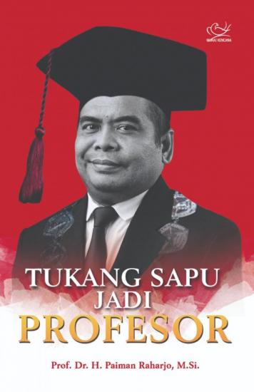 Prof Paiman Raharjo Tukang Sapu Jadi Profesor: Paiman Raharjo - Belbuk.com