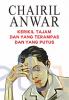 Chairil Anwar: Kerikil Tajam dan yang Terampas dan yang Putus