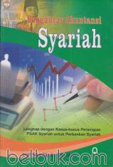 Pengantar Akuntansi Syariah (Lengkap dengan Kasus-kasus Penerapan PSAK Syariah untuk Perbankan Syariah)