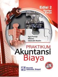 Praktikum Akuntansi Biaya (Edisi 2: Kasus dan Kertas Kerja)