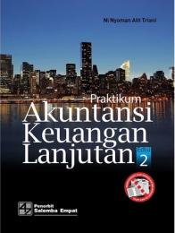 Praktikum Akuntansi Keuangan Lanjutan (Edisi 2)