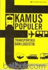 Kamus Populer Transportasi dan Logistik