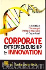 Corporate Entrepreneurship and Innovation: Melejitkan Semangat Intrapreneurship di Organisasi