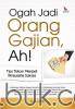 Ogah Jadi Orang Gajian, Ah!: Tips Tokcer Menjadi Wirausaha Sukses