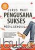 Jurus Maut Pengusaha Sukses Modal Dengkul