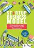 Startup Business Model: 50 Model Bisnis dari 100++ Startup Lokal & Mancanegara