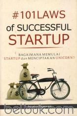 #101 Laws of Successful Startup: Bagaimana Memulai Startup dan Menciptakan Unicorn?
