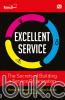 Excellent Service: The Secrets of Building a Service Organization