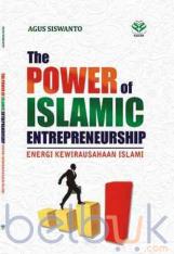 The Power Of Islamic Enterprenuership: Energi Kewirausahaan Islami